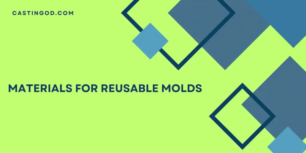 materials for reusable molds