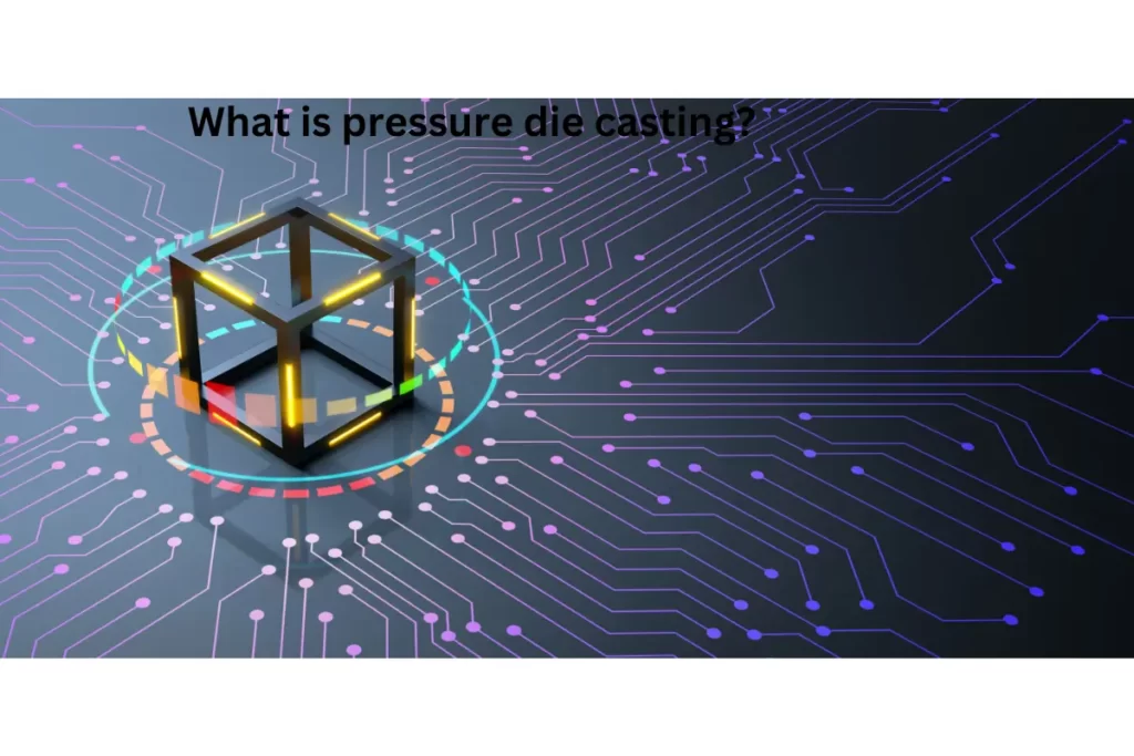 pressure die casting definition