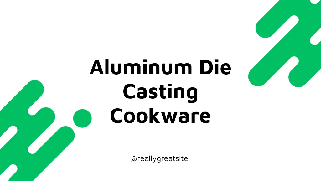 die casting cookware