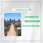 Die Casting in Detroit, Michigan